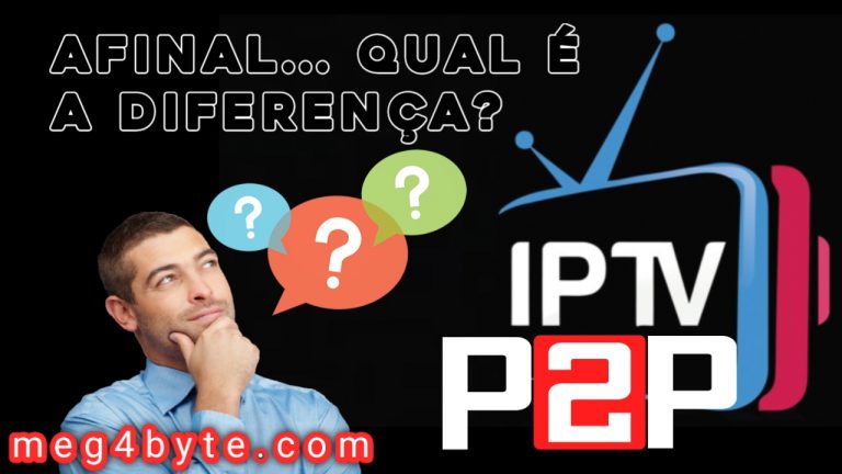 IPTV e P2P: O que são, e qual a diferença? Entenda: